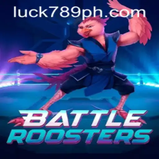 BattleRoosters: An Exciting New Game Experience with LUCK789.COM