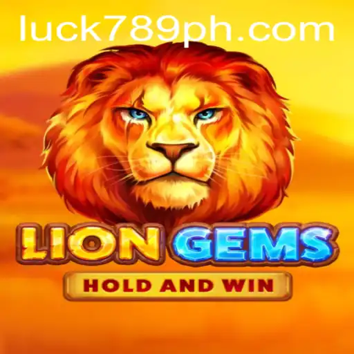 LionGems: Discover the Roaring Adventure of LUCK789.COM's Latest Sensation